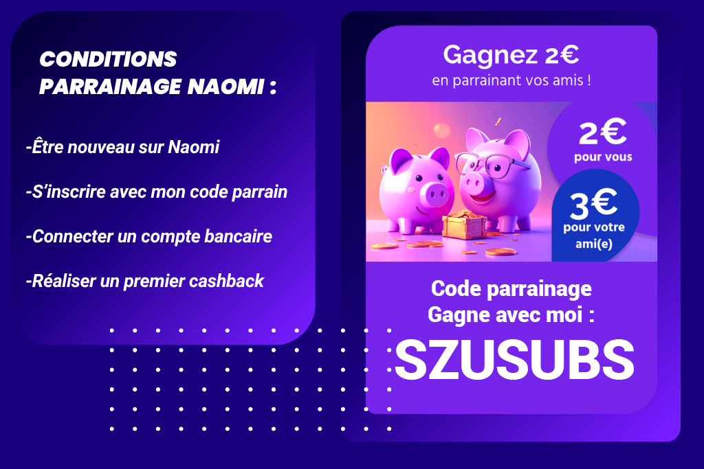 Utilise le code parrain Naomi SZSUBS et gagne 3€ dès ton inscription